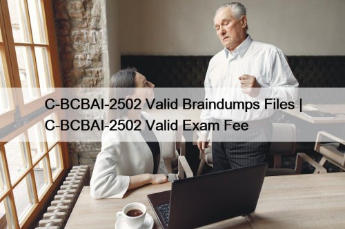 C-BCBAI-2502 Valid Braindumps Files | C-BCBAI-2502 Valid Exam ...